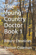 The Young Country Doctor Book 1: Bilbury Chronicles