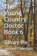 The Young Country Doctor Book 6: Bilbury Pie