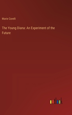 The Young Diana: An Experiment of the Future - Corelli, Marie