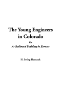 The Young Engineers in Colorado or at Railwood Building in Earnest