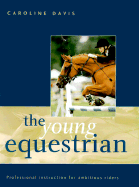 The Young Equestrian: Professional Instruction for Ambitious Riders