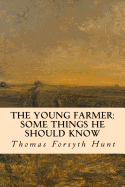 The Young Farmer: Some Things He Should Know