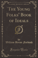 The Young Folks' Book of Ideals (Classic Reprint)