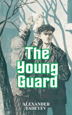 The Young Guard - Fadeyev, Alexander, and Sevirsky, David (Editor), and Dutt, Volet (Translated by)