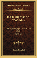The Young Man-Of-War's Man: A Boy's Voyage Round the World (1866)