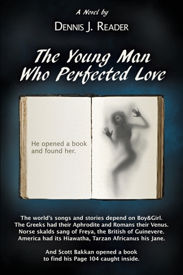 The Young Man Who Perfected Love - Reader, Dennis J
