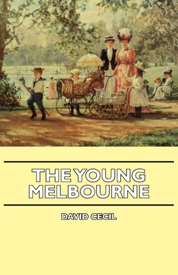 The Young Melbourne - Cecil, David, Lord