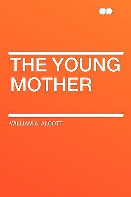 The Young Mother - Alcott, William A