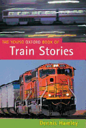 The Young Oxford Book of Train Stories