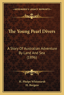 The Young Pearl Divers: A Story Of Australian Adventure By Land And Sea (1896)