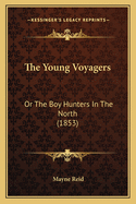 The Young Voyagers: Or The Boy Hunters In The North (1853)