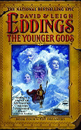 The Younger Gods: Book Four of the Dreamers - Eddings, David, and Eddings, Leigh