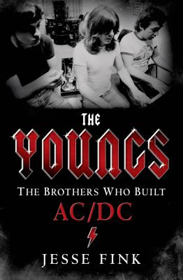The Youngs: The Brothers Who Built AC/DC: The Brothers Who Built AC/DC - Fink, Jesse