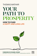 The Your Path to Prosperity: How to Fund a Happy and Long Life
