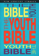 The Youth Bible: New Century Version - Thomas Nelson Publishers