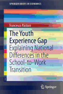 The Youth Experience Gap: Explaining National Differences in the School-To-Work Transition