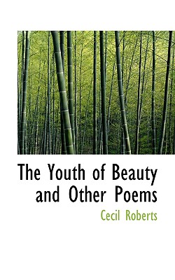 The Youth of Beauty and Other Poems - Roberts, Cecil