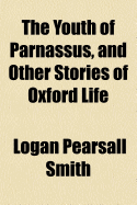 The Youth of Parnassus, and Other Stories of Oxford Life