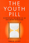 The Youth Pill: Scientists at the Brink of an Anti-Aging Revolution