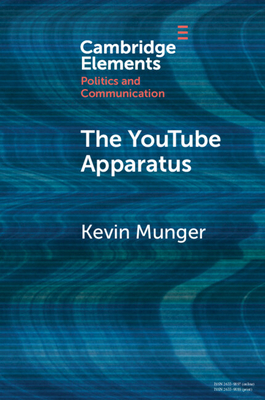 The Youtube Apparatus - Munger, Kevin