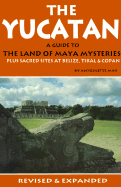 The Yucatan: A Guide to the Land of Maya Mysteries