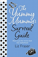 The Yummy Mummy's Survival Guide