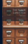 The Yurok Language: Grammar, Texts, Lexicon