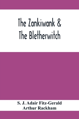 The Zankiwank & The Bletherwitch - J Adair Fitz-Gerald, S, and Rackham, Arthur