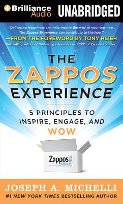 The Zappos Experience: 5 Principles to Inspire, Engage, and Wow - Michelli, Joseph A