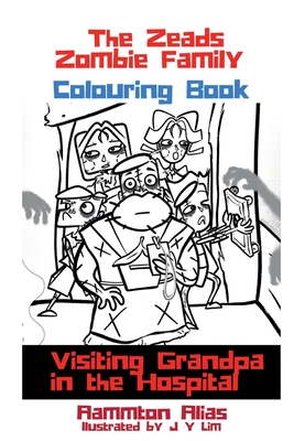 The Zeads Zombie Family Coloring Book 1: Visiting Grandpa in the Hospital - Alias, Aammton