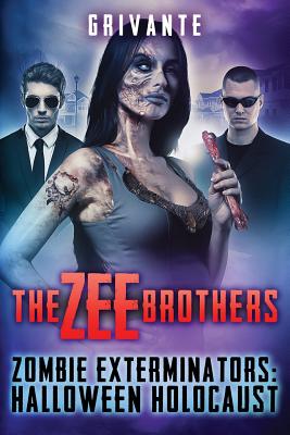 The Zee Brothers: Halloween Holocaust: Zombie Exterminators Vol.3 - Grivante, and Appell, Jack (Editor)