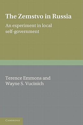 The Zemstvo in Russia: An Experiment in Local Self-Government - Emmons, Terence (Editor), and Vucinich, Wayne S. (Editor)
