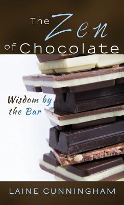 The Zen of Chocolate: Wisdom by the Bar - Cunningham, Laine, and Leya, Angel