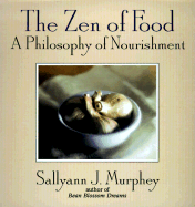 The Zen of Food: A Philosophy of Nourishment
