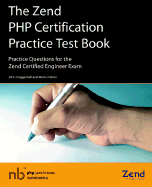 The Zend PHP Certification Practice Test Book - Practice Questions for the Zend Certified Engineer Exam - Coggeshall, John, and Tabini, Marco