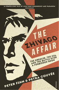 The Zhivago Affair: The Kremlin, the CIA, and the Battle over a Forbidden Book