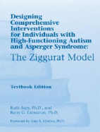The Ziggurat Model: Designing Comprehensive Interventions for Individuals with High-Functioning Autism and Asperger Syndrome