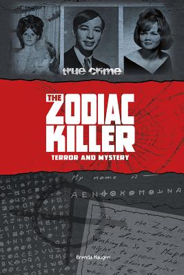The Zodiac Killer: Terror and Mystery - Haugen, Brenda