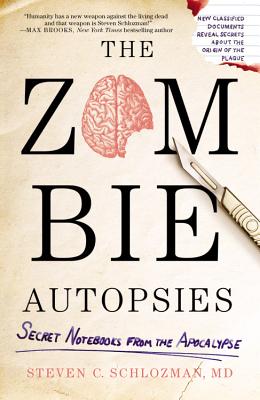 The Zombie Autopsies: Secret Notebooks from the Apocalypse - Schlozman, Steven C