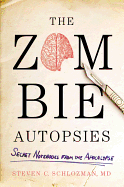 The Zombie Autopsies: Secret Notebooks from the Apocalypse