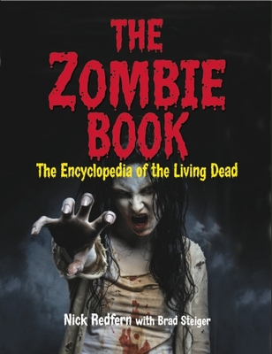 The Zombie Book: The Encyclopedia of the Living Dead - Redfern, Nick, and Steiger, Brad