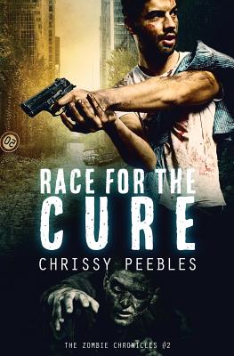 The Zombie Chronicles - Book 2: Race For The Cure - Peebles, Chrissy