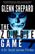 The Zombie Game: A Dr. Scott James Thriller
