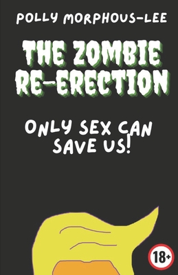 The Zombie Re-Erection: Only sex can save us! - Morphous-Lee, Polly