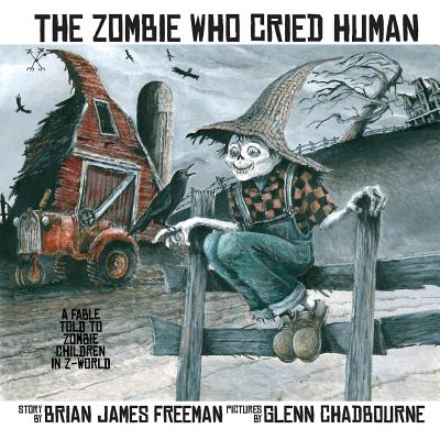 The Zombie Who Cried Human - Chadbourne, Glenn, and Freeman, Brian James