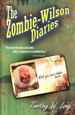 The Zombie Wilson Diaries - Long, Timothy W