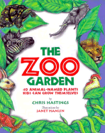 The Zoo Garden: 40 Animal-Named Plants Kids Can Grow Themselves