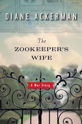 The Zookeeper's Wife: A War Story - Ackerman, Diane