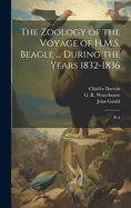 The Zoology of the Voyage of H.M.S. Beagle ... During the Years 1832-1836: PT.4