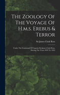 The Zoology of the Voyage of H.M.S. Erebus & Terror: Under the Command of Captain Sir James Clark Ross, During the Years 1839 to 1843